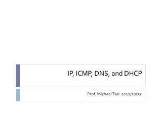 IP, ICMP , DNS, and DHCP