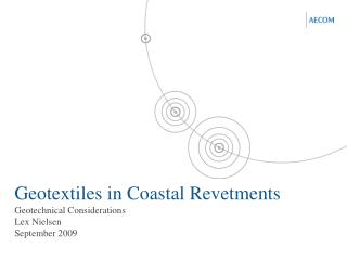 Geotextiles in Coastal Revetments Geotechnical Considerations Lex Nielsen September 2009