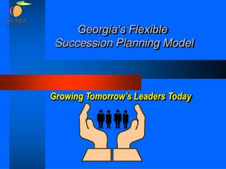 Georgia’s Flexible Succession Planning Model