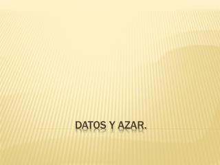 DATOS Y AZAR.