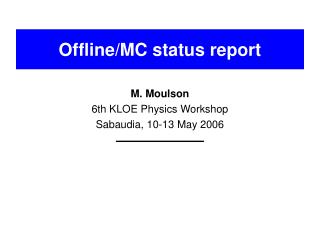 Offline/MC status report