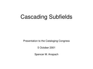 Cascading Subfields