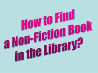 How to Find a Non-Fiction Book in the Library?