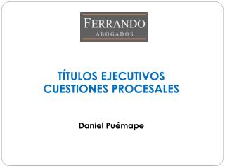 TÍTULOS EJECUTIVOS CUESTIONES PROCESALES Daniel Puémape