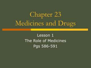 Chapter 23 Medicines and Drugs