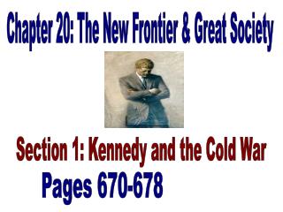 Chapter 20: The New Frontier & Great Society