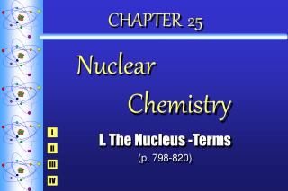CHAPTER 25 Nuclear 			 Chemistry