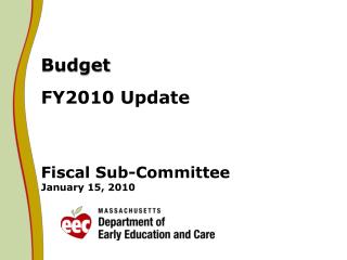 Budget FY2010 Update Fiscal Sub-Committee January 15, 2010