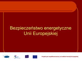 Projekt jest współfinansowany ze środków Komisji Europejskiej