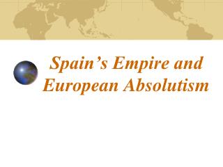 Spain’s Empire and European Absolutism