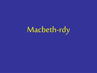 Macbeth-rdy