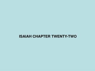 ISAIAH CHAPTER TWENTY-TWO