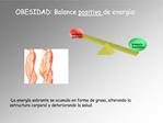 OBESIDAD: Balance positivo de energ a: