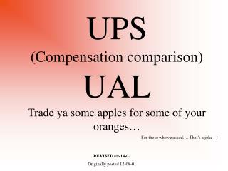 UPS (Compensation comparison) UAL Trade ya some apples for some of your oranges…