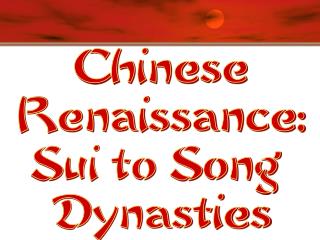 Chinese Renaissance: Sui to Song Dynasties