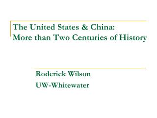The United States & China: More than Two Centuries of History