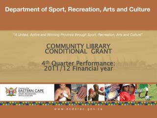 COMMUNITY LIBRARY CONDITIONAL GRANT 4 th Quarter Performance: 2011/12 Financial year