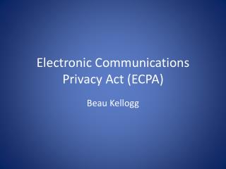 Electronic Communications Privacy Act (ECPA)