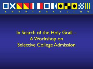 In Search of the Holy Grail – A Workshop on Selective College Admission