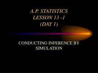 A.P. STATISTICS LESSON 13 -1 (DAY 1)