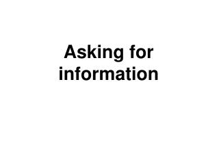 Asking for information