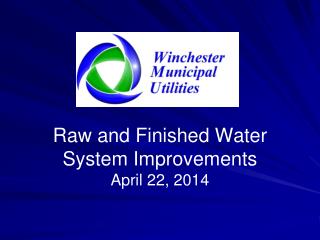 Raw and Finished Water System Improvements April 22, 2014