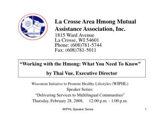La Crosse Area Hmong Mutual Assistance Association, Inc. 1815 Ward Avenue La Crosse, WI 54601