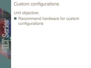 Custom configurations