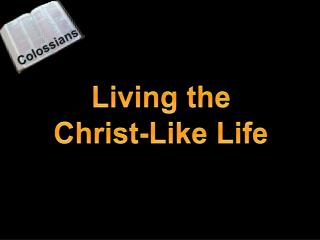 Living the Christ-Like Life
