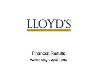 Financial Results Wednesday 7 April, 2004