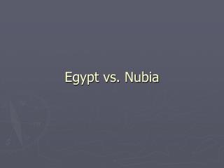 Egypt vs. Nubia