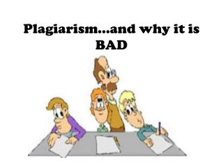 Plagiarism…and why it is BAD
