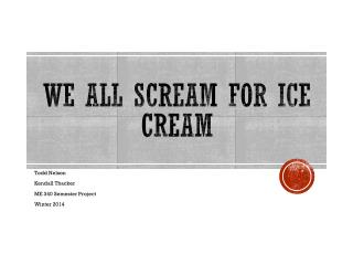 We all scream for ice cream