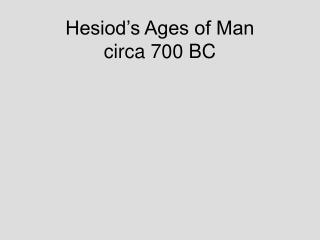 Hesiod’s Ages of Man circa 700 BC