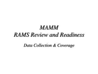 MAMM RAMS Review and Readiness