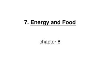 7. Energy and Food chapter 8