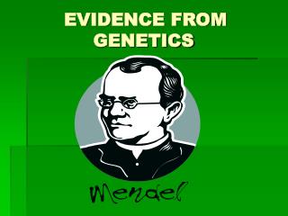 EVIDENCE FROM GENETICS