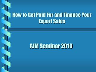 How to Get Paid For and Finance Your Export Sales