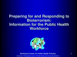 Preparing for and Responding to Bioterrorism: Information for the Public Health Workforce