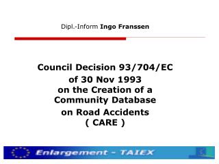 Dipl.-Inform Ingo Franssen Council Decision 93/704/EC