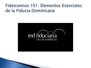 Fideicomiso 101: Elementos Esenciales de la Fiducia Dominicana