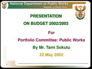 For Portfolio Committee: Public Works By Mr. Tami Sokutu 22 May 2002