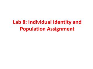 Lab 8: Individual Identity and Population Assignment