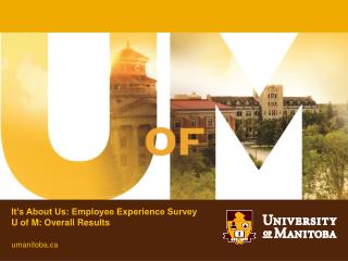 It’s About Us: Employee Experience Survey U of M: Overall Results