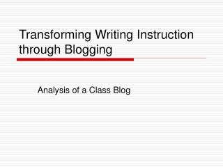 Transforming Writing Instruction through Blogging