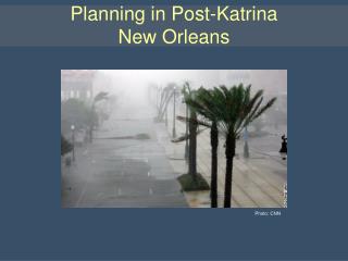 Planning in Post-Katrina New Orleans
