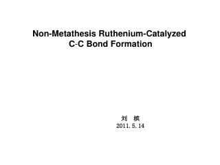 Non-Metathesis Ruthenium-Catalyzed C - C Bond Formation