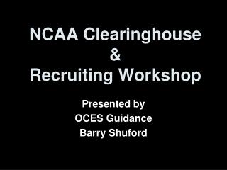 NCAA Clearinghouse &amp; Recruiting Workshop