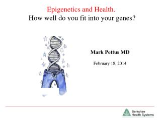 Epigenetics and Health. How well do you fit into your genes?