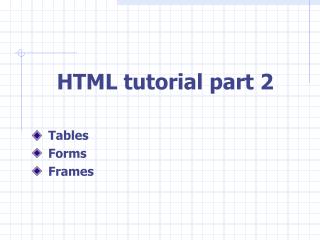HTML tutorial part 2 Tables Forms Frames